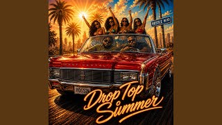 Drop Top Summer (feat. Ahce Will)