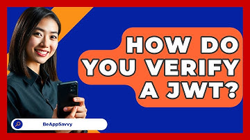 How Do You Verify A JWT? - Be App Savvy
