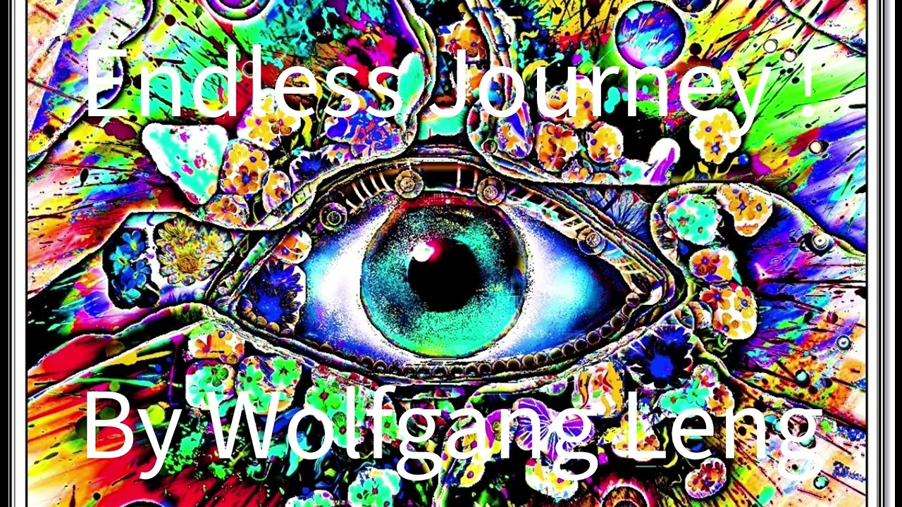 Endless Journey !   By Wolfgang Leng (C)