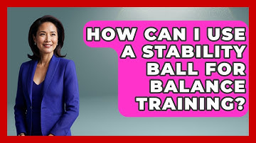 How Can I Use A Stability Ball For Balance Training? - Running Beyond Limits