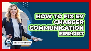 How To Fix EV Charger Communication Error?