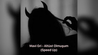 Mavi Gri - Altüst Olmuşym (Speed Up)