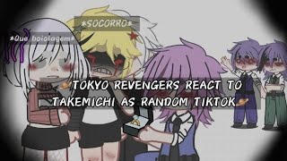 ~Tokyo revengers react to takemichi as random tiktok...