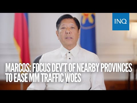 Marcos: Focus dev’t of nearby provinces to ease MM traffic woes