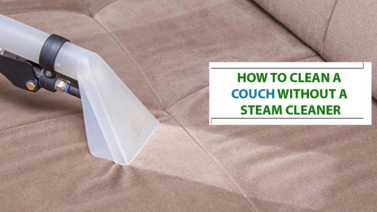 How To Cleaning Couch Without Steam Cleaner YouTube