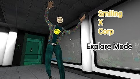 Smiling X Corp Explore Mode Full Gameplay
