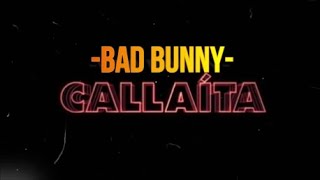 Bad Bunny - Callaita (Oficial Video-Lyric)