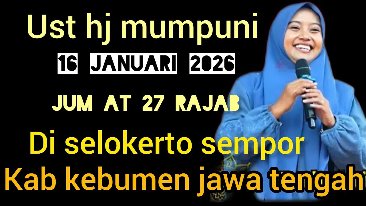 NGAJI BARENG UST HJ MUMPUNI- 16 JANUARI 2026(27 RAJAB) DI SELOKERTO SEMPOR KAB. kEBUMEN 