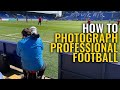 How to photograph professional football | Sports photography tutorial