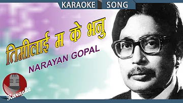 Timilai Ma Ke Bhanu - Narayan Gopal | Nepali Karaoke Song With Lyrics | तिमीलाई म के भनु