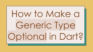 How to Make a Generic Type Optional in Dart?
