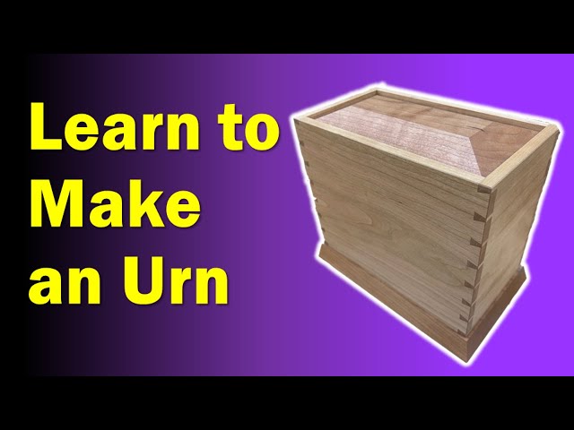 How To Make An Urn For Ashes | Dovetailed Urn Box class=