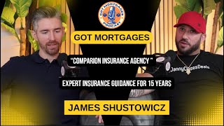 Got Mortgages Podcast with James Shustowicz of Comparion Insurance Agency