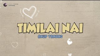 Timilai Nai- Anup Tamang Official Lyrical Video