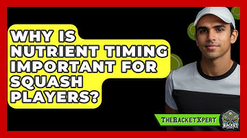Why Is Nutrient Timing Important For Squash Players? - The Racket Xpert