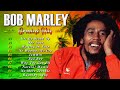 Bob Marley Reggae Songs - The Best Of Bob Marley - Bob Marley Greatest Hits Full Album🔥