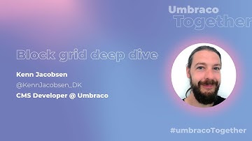 Umbraco Together - Block Grid Deep Dive