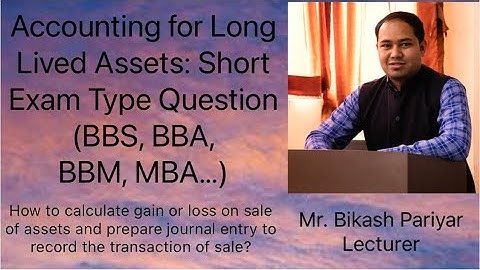 Accounting for Long Lived Assets: Short Exam Type Question | BBS First Year, BBA, BBM, MBA