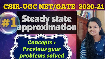 Steady State Approximation | Concepts | CSIR_UGC NET/GATE Previous year questions solved