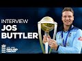 &#39;2019 Was The Best Moment of my Career&#39; | Jos Buttler Pre-World Cup Interview | England Cricket