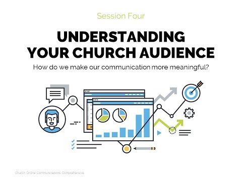 Understanding Your Church Audience | Session 4 - Church Online Communications Comprehensive