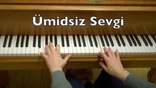 Ümidsiz Sevgi Piano Tutorial