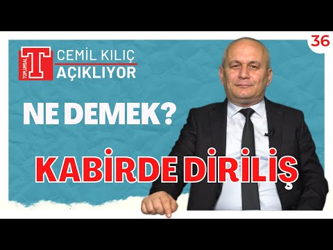 Kabirde diriliş var mı? | Cemil Kılıç Açıklıyor 36