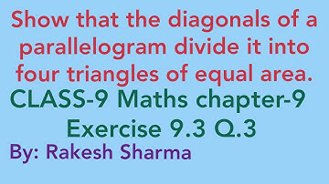 Show that diagonals of a parallelogram divide it into four Triangles of equal areas class 9 chapter9