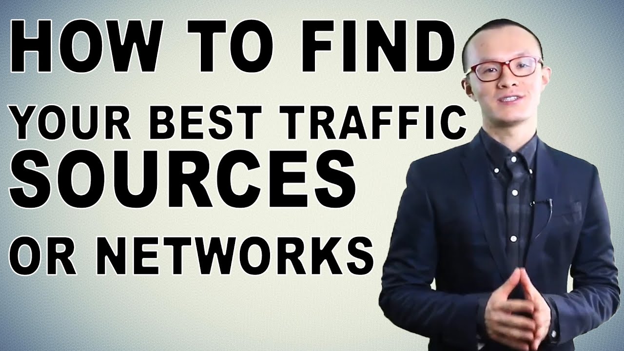 How to Find Your Best Traffic Sources or Networks
