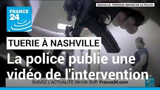 Tuerie à Nashville : la police publie une vidéo de l'intervention • FRANCE 24