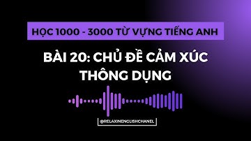🔥 1000 – 3000 Từ Vựng Tiếng Anh Thông Dụng 💬 Bài 20: Chủ đề Cảm Xúc (Emotion) Thông Dụng 😊😢😡😱