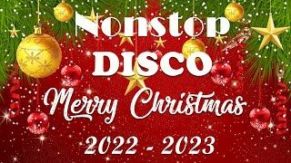 Christmas Songs Medley DISCO Non stop - We Wish You A Merry Christmas 2022 - 2023
