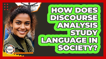 How Does Discourse Analysis Study Language In Society? - Anthropology Insights