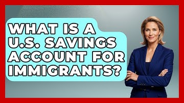 What Is A U.S. Savings Account For Immigrants? - Middle East Migraters