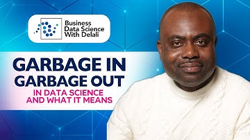 Garbage in, Garbage out and what it means for Data Scientists