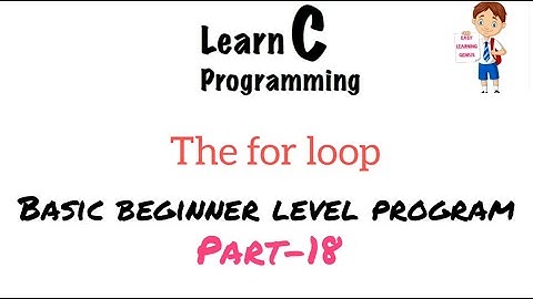 The for loop Basic beginner level C program part-18 Easy Learning Genius