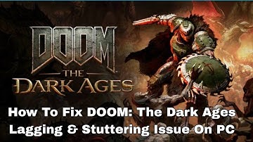 How To Fix DOOM: The Dark Ages Lagging & Stuttering Issue On PC | Fix Low FPS Drop & Freezing Issue