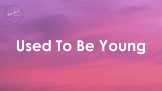 Miley Cyrus – Used To Be Young (Lyrics)