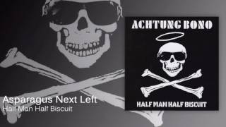 Watch Half Man Half Biscuit Asparagus Next Left video