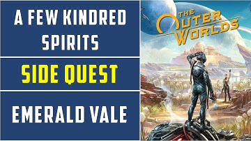 A Few Kindred Spirits | Side Quest | Emerald vale The Outer Worlds