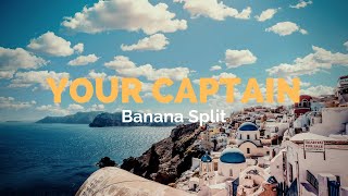 Your Captain - Banana Split (Lyrics Video)