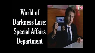 World of Darkness Lore: Special Affairs Department