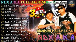 NDX A.K.A FULL ALBUM TERBARU 2026 - SENDIRI DALAM LUKA, GOBLOK, ROPANG (Tanpa Iklan)