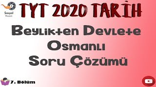 Yks 2020 - Beylikten Devlete Osmanlı Soru Çözümü - Tyt Tarih