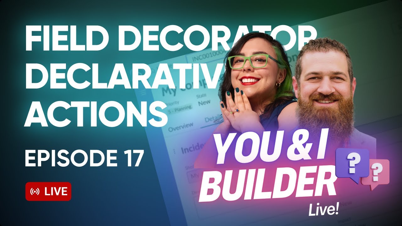 [E17] You & I Builder Live! Field Decorator Declarative Actions - YouTube