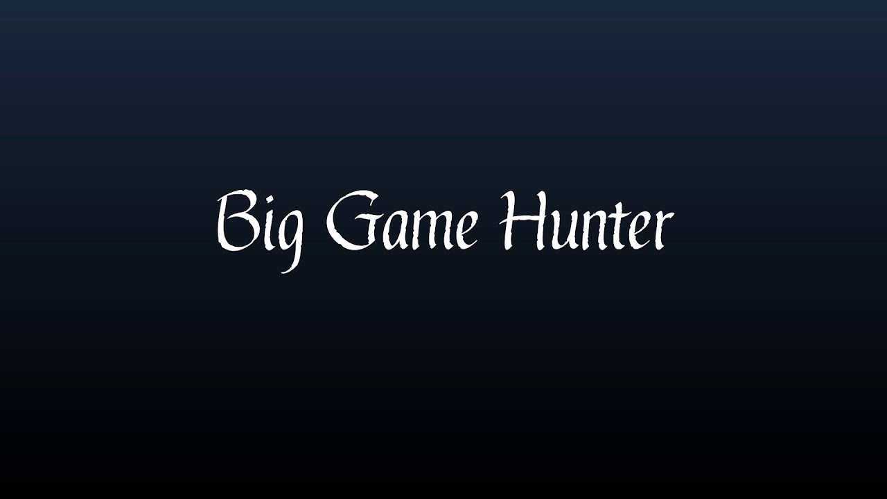 Big Game Hunter Youtube