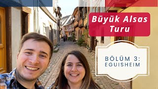 Büyük Alsas Turu - Bölüm 3: Eguisheim