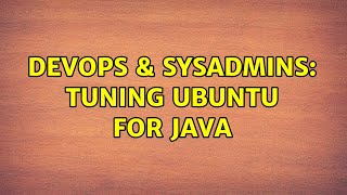 Famous DevOps & SysAdmins: Tuning Ubuntu for Java Net Worth