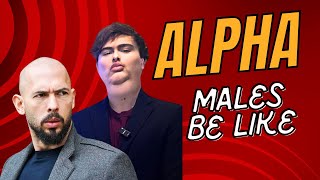 Guys who think their “alpha”