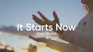 It Starts Now by Blond:ish (Alan Watts)
